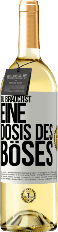 29,95 € Kostenloser Versand | Weißwein WHITE Ausgabe Du brauchst eine Dosis des Böses Weißes Etikett. Anpassbares Etikett Junger Wein Ernte 2023 Verdejo