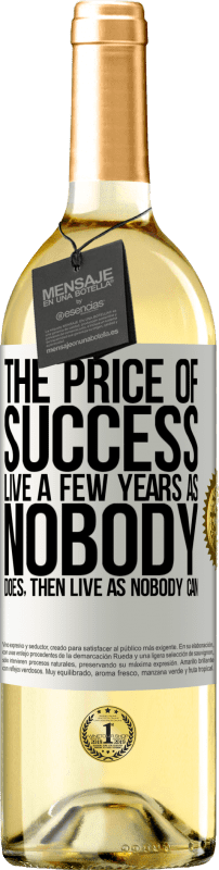 29,95 € | Белое вино Издание WHITE Цена успеха. Живи несколько лет, как никто, а потом живи, как никто Белая этикетка. Настраиваемая этикетка Молодое вино Урожай 2023 Verdejo