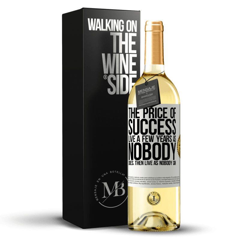 29,95 € Free Shipping | White Wine WHITE Edition The price of success. Live a few years as nobody does, then live as nobody can White Label. Customizable label Young wine Harvest 2023 Verdejo