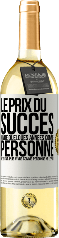 29,95 € | Vin blanc Édition WHITE Le prix du succès. Vivre quelques années comme personne ne le fait, puis vivre comme personne ne le peut Étiquette Blanche. Étiquette personnalisable Vin jeune Récolte 2025 Verdejo