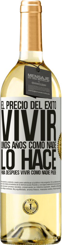 29,95 € | Vino Blanco Edición WHITE El precio del éxito. Vivir unos años como nadie lo hace, para después vivir como nadie puede Etiqueta Blanca. Etiqueta personalizable Vino joven Cosecha 2025 Verdejo