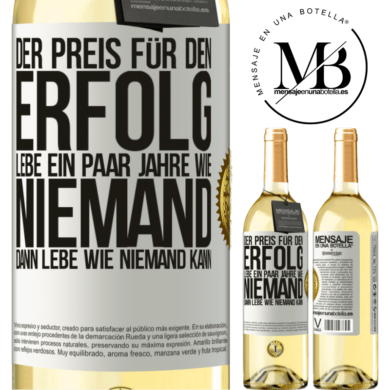 29,95 € Kostenloser Versand | Weißwein WHITE Ausgabe Der Preis für den Erfolg: ein paar Jahre leben wie niemand anders, und dann so leben wie es eigentlich niemand kann Weißes Etikett. Anpassbares Etikett Junger Wein Ernte 2025 Verdejo