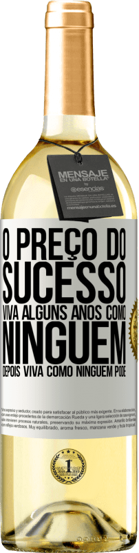 29,95 € | Vinho branco Edição WHITE O preço do sucesso. Viva alguns anos como ninguém, depois viva como ninguém pode Etiqueta Branca. Etiqueta personalizável Vinho jovem Colheita 2025 Verdejo