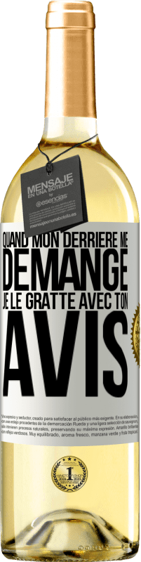 29,95 € | Vin blanc Édition WHITE Quand mon derrière me démange je le gratte avec ton avis Étiquette Blanche. Étiquette personnalisable Vin jeune Récolte 2024 Verdejo