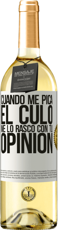 29,95 € | Vino Blanco Edición WHITE Cuando me pica el culo, me lo rasco con tu opinión Etiqueta Blanca. Etiqueta personalizable Vino joven Cosecha 2024 Verdejo