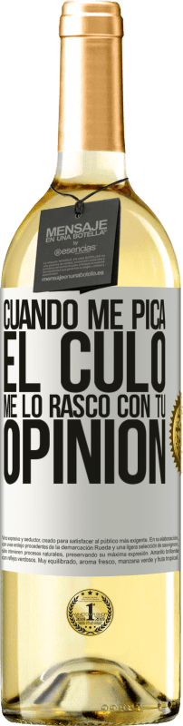 29,95 € | Vino Blanco Edición WHITE Cuando me pica el culo, me lo rasco con tu opinión Etiqueta Blanca. Etiqueta personalizable Vino joven Cosecha 2025 Verdejo
