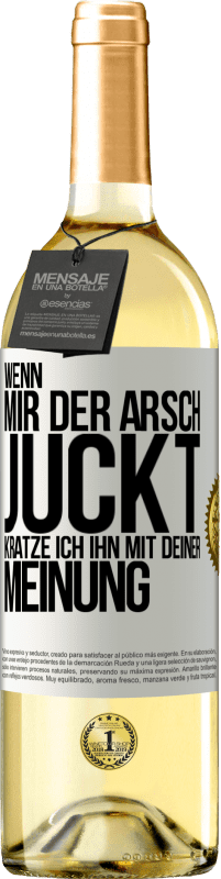 29,95 € | Weißwein WHITE Ausgabe Wenn mir der Arsch juckt, kratze ich ihn mit deiner Meinung Weißes Etikett. Anpassbares Etikett Junger Wein Ernte 2023 Verdejo