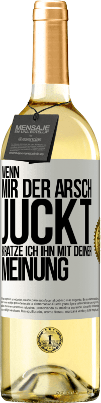 29,95 € | Weißwein WHITE Ausgabe Wenn mir der Arsch juckt, kratze ich ihn mit deiner Meinung Weißes Etikett. Anpassbares Etikett Junger Wein Ernte 2025 Verdejo