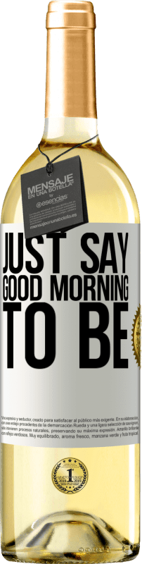 29,95 € | White Wine WHITE Edition Just say Good morning to be White Label. Customizable label Young wine Harvest 2025 Verdejo