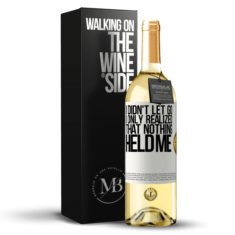 29,95 € Free Shipping | White Wine WHITE Edition I didn't let go, I only realized that nothing held me White Label. Customizable label Young wine Harvest 2023 Verdejo