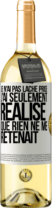 29,95 € | Vin blanc Édition WHITE Je n'ai pas lâché prise, j'ai seulement réalisé que rien ne me retenait Étiquette Blanche. Étiquette personnalisable Vin jeune Récolte 2024 Verdejo