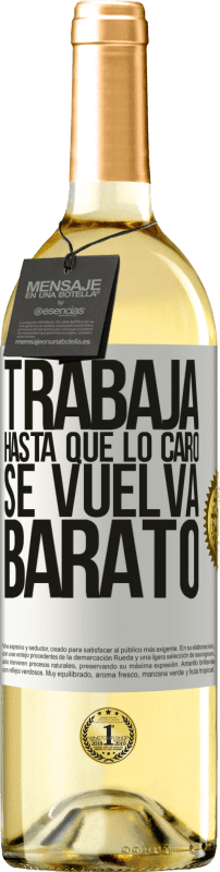 29,95 € | Vino Blanco Edición WHITE Trabaja hasta que lo caro se vuelva barato Etiqueta Blanca. Etiqueta personalizable Vino joven Cosecha 2025 Verdejo