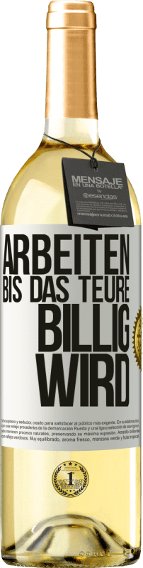 29,95 € | Weißwein WHITE Ausgabe Arbeiten, bis das Teure billig wird Weißes Etikett. Anpassbares Etikett Junger Wein Ernte 2023 Verdejo