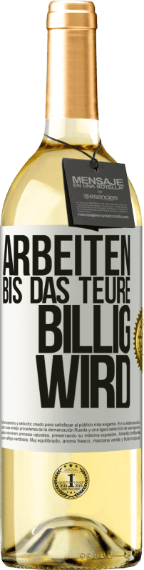 «Arbeiten, bis das Teure billig wird» WHITE Ausgabe