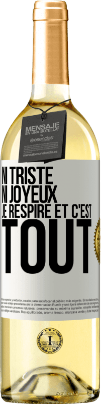 29,95 € | Vin blanc Édition WHITE Ni triste ni joyeux. Je respire et c'est tout Étiquette Blanche. Étiquette personnalisable Vin jeune Récolte 2023 Verdejo