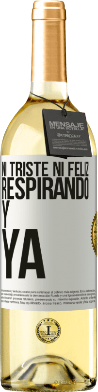 29,95 € Envío gratis | Vino Blanco Edición WHITE Ni triste ni feliz. Respirando y ya Etiqueta Blanca. Etiqueta personalizable Vino joven Cosecha 2024 Verdejo