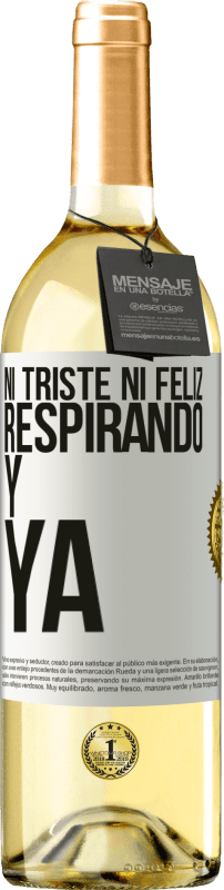«Ni triste ni feliz. Respirando y ya» Edición WHITE