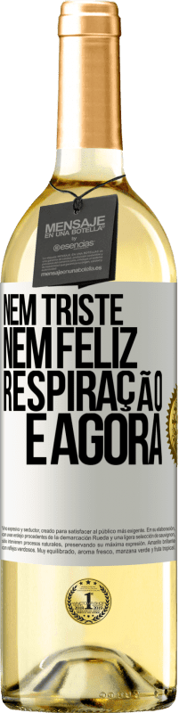 29,95 € | Vinho branco Edição WHITE Nem triste nem feliz. Respiração e agora Etiqueta Branca. Etiqueta personalizável Vinho jovem Colheita 2023 Verdejo