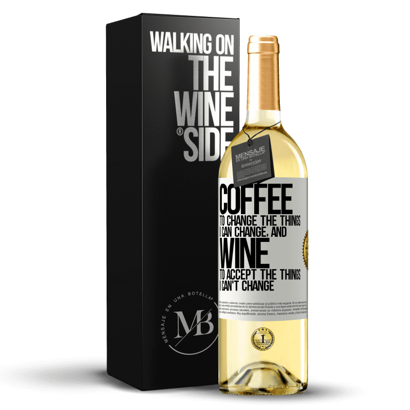 29,95 € Free Shipping | White Wine WHITE Edition COFFEE to change the things I can change, and WINE to accept the things I can't change White Label. Customizable label Young wine Harvest 2025 Verdejo