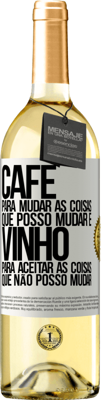 Envio grátis | Vinho branco Edição WHITE CAFÉ para mudar as coisas que posso mudar e VINHO para aceitar as coisas que não posso mudar Etiqueta Branca. Etiqueta personalizável Vinho jovem Colheita 2023 Verdejo