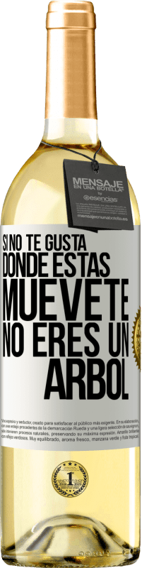 29,95 € Envío gratis | Vino Blanco Edición WHITE Si no te gusta donde estás, muévete, no eres un árbol Etiqueta Blanca. Etiqueta personalizable Vino joven Cosecha 2023 Verdejo