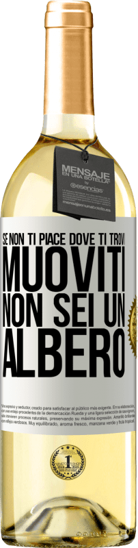 29,95 € Spedizione Gratuita | Vino bianco Edizione WHITE Se non ti piace dove ti trovi, muoviti, non sei un albero Etichetta Bianca. Etichetta personalizzabile Vino giovane Raccogliere 2025 Verdejo