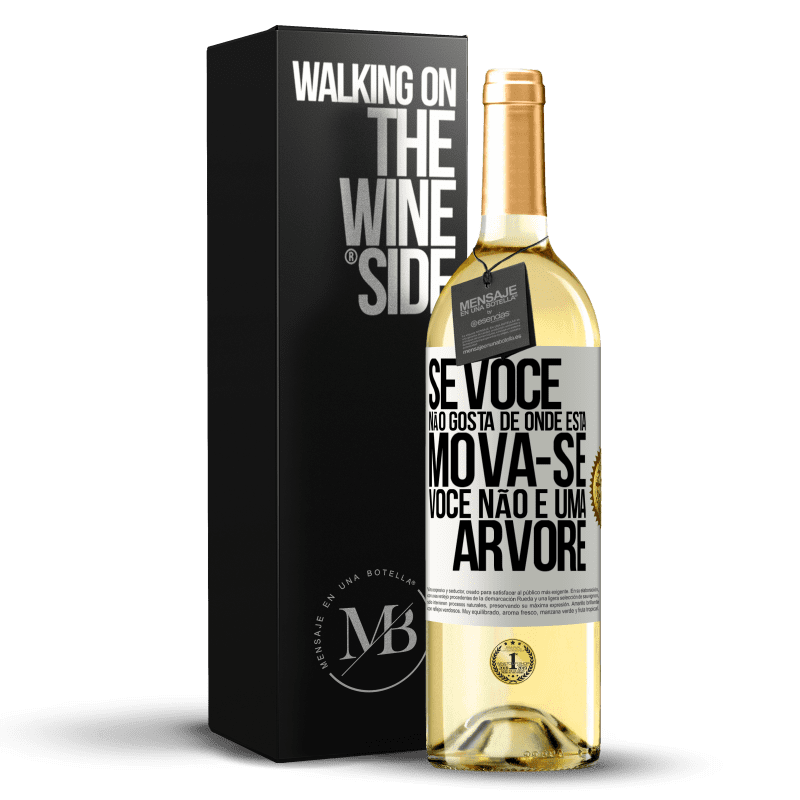 29,95 € Envio grátis | Vinho branco Edição WHITE Se você não gosta de onde está, mova-se, você não é uma árvore Etiqueta Branca. Etiqueta personalizável Vinho jovem Colheita 2024 Verdejo