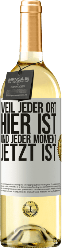 29,95 € Kostenloser Versand | Weißwein WHITE Ausgabe Weil jeder Ort hier ist und jeder Moment jetzt ist Weißes Etikett. Anpassbares Etikett Junger Wein Ernte 2024 Verdejo