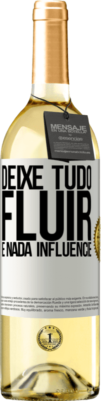 29,95 € | Vinho branco Edição WHITE Deixe tudo fluir e nada influencie Etiqueta Branca. Etiqueta personalizável Vinho jovem Colheita 2025 Verdejo