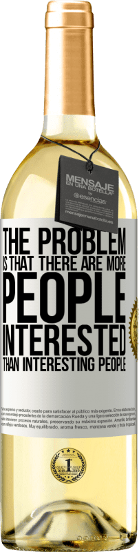 «The problem is that there are more people interested than interesting people» WHITE Edition