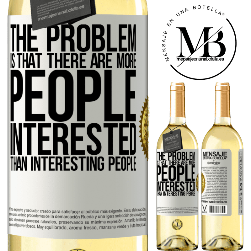 29,95 € Free Shipping | White Wine WHITE Edition The problem is that there are more people interested than interesting people White Label. Customizable label Young wine Harvest 2022 Verdejo