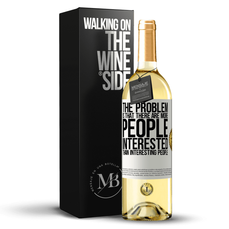 29,95 € Free Shipping | White Wine WHITE Edition The problem is that there are more people interested than interesting people White Label. Customizable label Young wine Harvest 2023 Verdejo