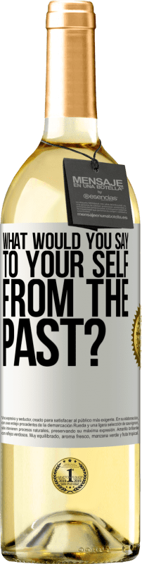 29,95 € | White Wine WHITE Edition what would you say to your self from the past? White Label. Customizable label Young wine Harvest 2024 Verdejo