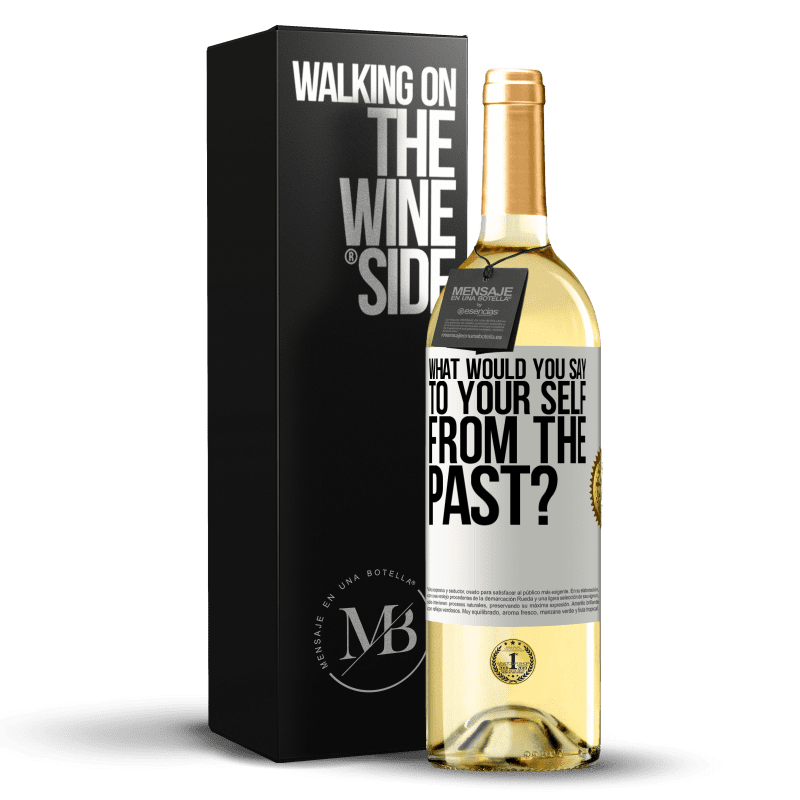 29,95 € Free Shipping | White Wine WHITE Edition what would you say to your self from the past? White Label. Customizable label Young wine Harvest 2023 Verdejo