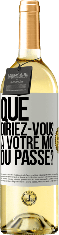 29,95 € | Vin blanc Édition WHITE Que diriez-vous à votre moi du passé? Étiquette Blanche. Étiquette personnalisable Vin jeune Récolte 2024 Verdejo