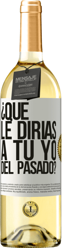 29,95 € Envío gratis | Vino Blanco Edición WHITE ¿Qué le dirías a tu yo del pasado? Etiqueta Blanca. Etiqueta personalizable Vino joven Cosecha 2025 Verdejo