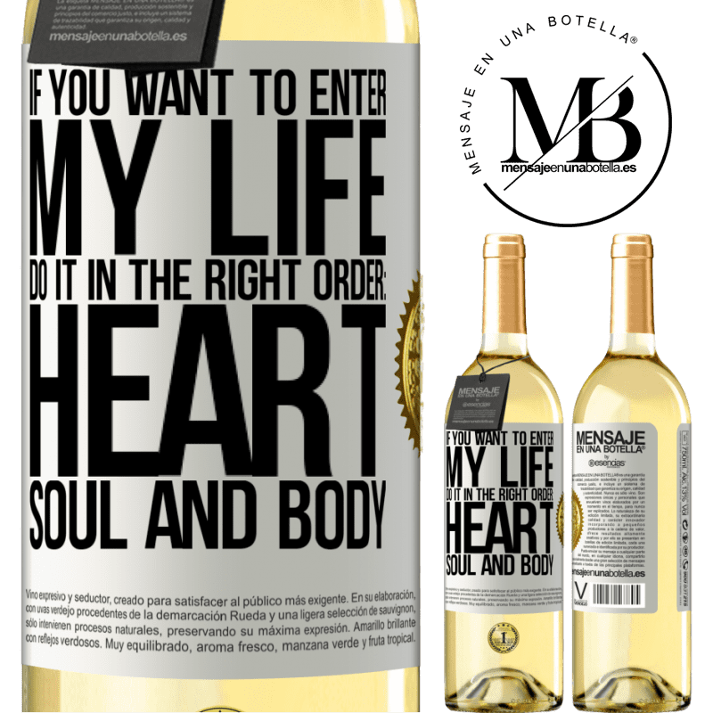 29,95 € Free Shipping | White Wine WHITE Edition If you want to enter my life, do it in the right order: heart, soul and body White Label. Customizable label Young wine Harvest 2022 Verdejo