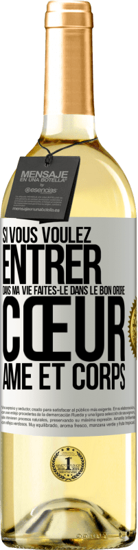 29,95 € | Vin blanc Édition WHITE Si vous voulez entrer dans ma vie faites-le dans le bon ordre: cœur, âme et corps Étiquette Blanche. Étiquette personnalisable Vin jeune Récolte 2025 Verdejo