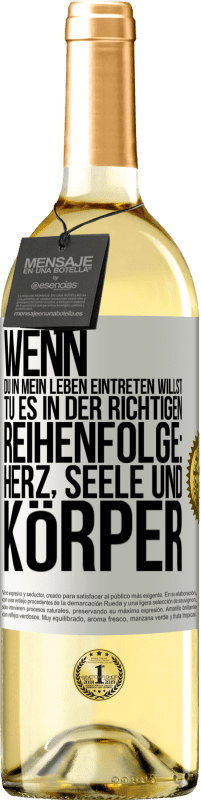 29,95 € | Weißwein WHITE Ausgabe Wenn du in mein Leben eintreten willst, tu es in der richtigen Reihenfolge: Herz, Seele und Körper Weißes Etikett. Anpassbares Etikett Junger Wein Ernte 2024 Verdejo