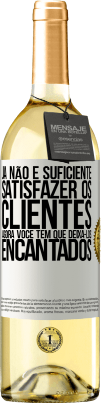 «Já não é suficiente satisfazer os clientes. Agora você tem que deixá-los encantados» Edição WHITE