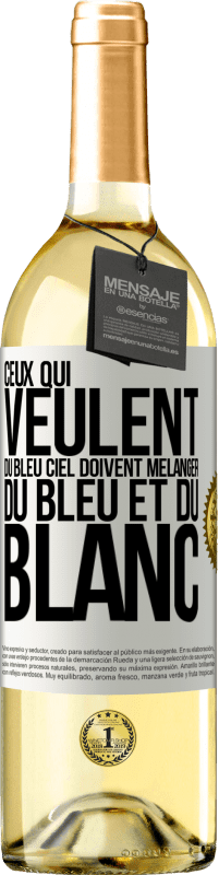 29,95 € | Vin blanc Édition WHITE Ceux qui veulent du bleu ciel doivent mélanger du bleu et du blanc Étiquette Blanche. Étiquette personnalisable Vin jeune Récolte 2025 Verdejo