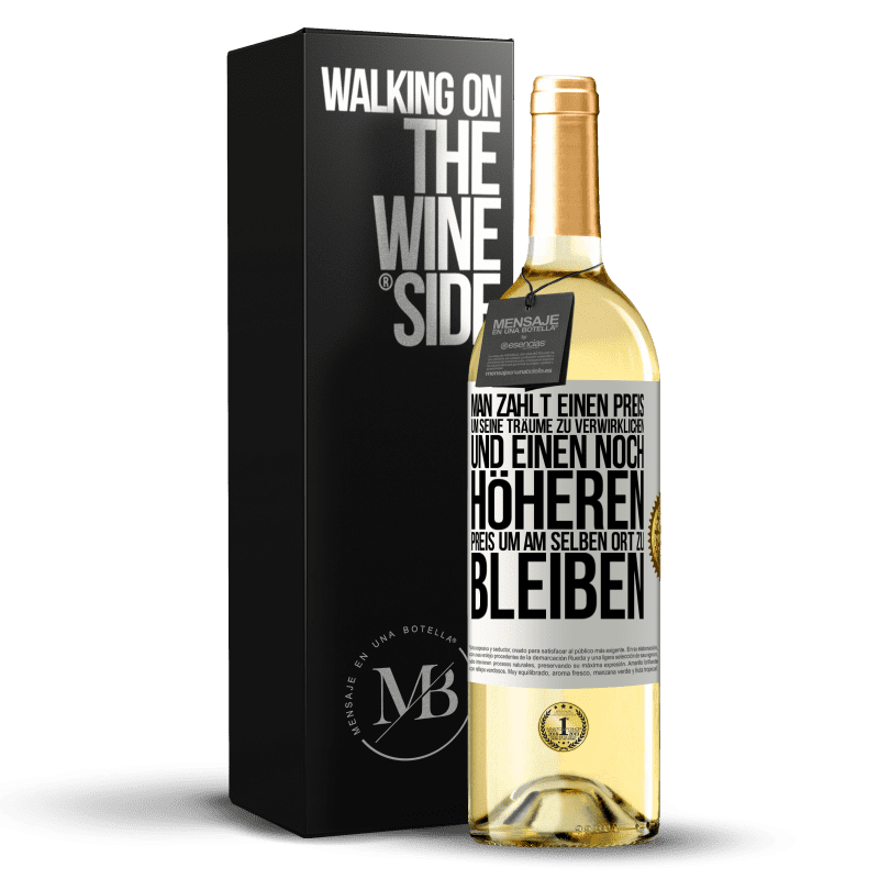 29,95 € Kostenloser Versand | Weißwein WHITE Ausgabe Man zahlt einen Preis, um seine Träume zu verwirklichen und einen noch höheren Preis, um am selben Ort zu bleiben Weißes Etikett. Anpassbares Etikett Junger Wein Ernte 2024 Verdejo