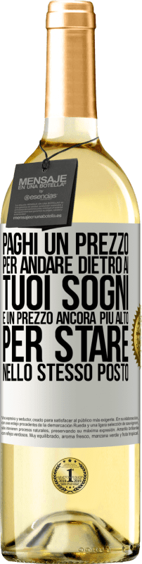 29,95 € Spedizione Gratuita | Vino bianco Edizione WHITE Paghi un prezzo per andare dietro ai tuoi sogni e un prezzo ancora più alto per stare nello stesso posto Etichetta Bianca. Etichetta personalizzabile Vino giovane Raccogliere 2025 Verdejo