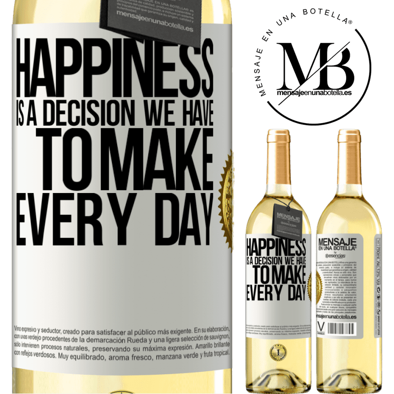 29,95 € Free Shipping | White Wine WHITE Edition Happiness is a decision we have to make every day White Label. Customizable label Young wine Harvest 2022 Verdejo