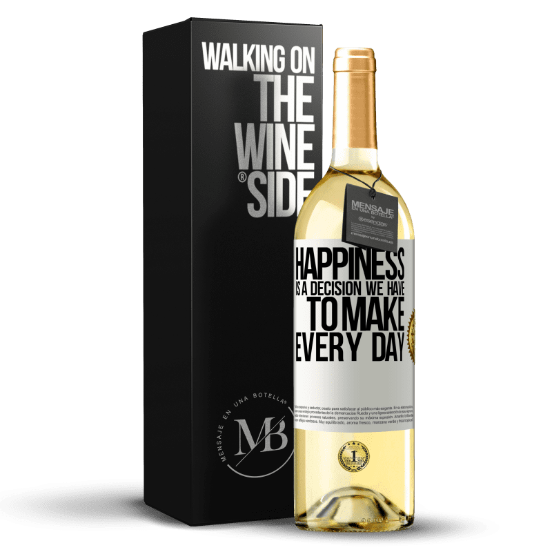 29,95 € Free Shipping | White Wine WHITE Edition Happiness is a decision we have to make every day White Label. Customizable label Young wine Harvest 2023 Verdejo