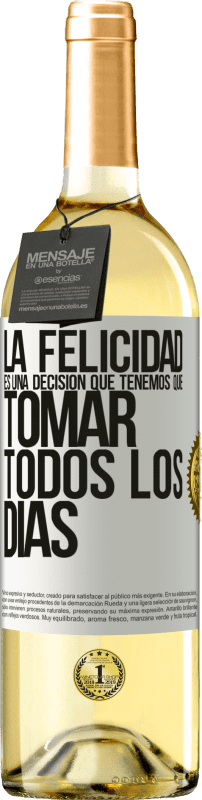 29,95 € | Vino Blanco Edición WHITE La felicidad es una decisión que tenemos que tomar todos los días Etiqueta Blanca. Etiqueta personalizable Vino joven Cosecha 2024 Verdejo