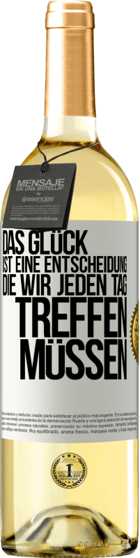 Kostenloser Versand | Weißwein WHITE Ausgabe Das Glück ist eine Entscheidung, die wir jeden Tag treffen müssen Weißes Etikett. Anpassbares Etikett Junger Wein Ernte 2023 Verdejo