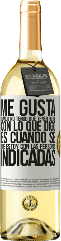 29,95 € | Vino Blanco Edición WHITE Me gusta cuando no tengo que tener filtro con lo que digo. Es cuando sé que estoy con las personas indicadas Etiqueta Blanca. Etiqueta personalizable Vino joven Cosecha 2024 Verdejo