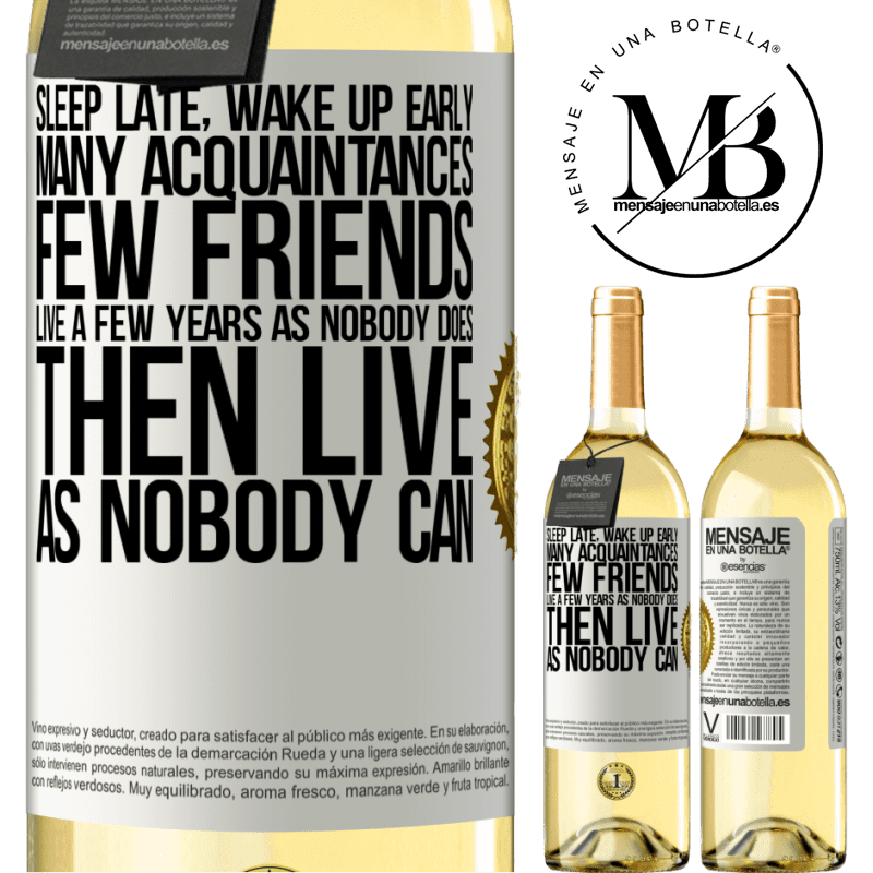 29,95 € Free Shipping | White Wine WHITE Edition Sleep late, wake up early. Many acquaintances, few friends. Live a few years as nobody does, then live as nobody can White Label. Customizable label Young wine Harvest 2025 Verdejo