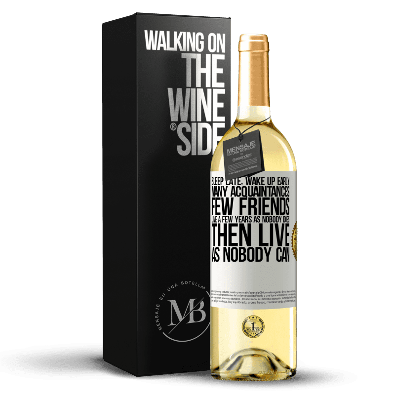 29,95 € Free Shipping | White Wine WHITE Edition Sleep late, wake up early. Many acquaintances, few friends. Live a few years as nobody does, then live as nobody can White Label. Customizable label Young wine Harvest 2023 Verdejo